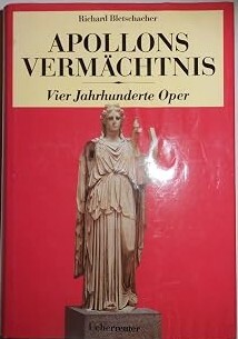 Apollons Vermächtnis :vier Jahrhunderte Oper