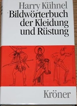Bildwörterbuch der Kleidung und Rüstung :vom Alten Orient bis zum ausgehenden Mittelalter