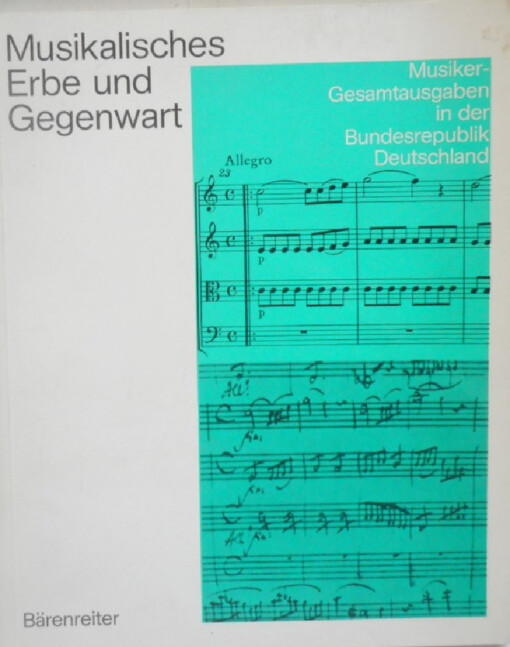 Musikalisches Erbe und Gegenwart :Musiker-Gesamtausgaben in der Bundesrepublik Deutschland