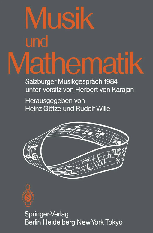 Musik und Mathematik :Salzburger Musikgespräch 1984 unter Vorsitz von Herbert von Karajan