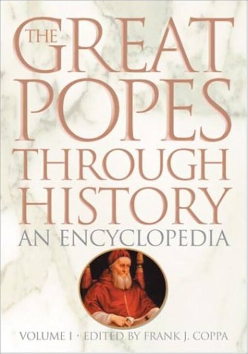 The great popes through history :an encyclopedia