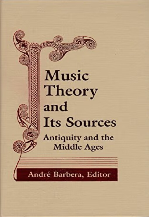 Music theory and its sources: antiquity and the Middle Ages