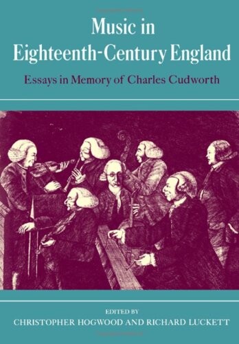 Music in eighteenth-century England :essays in memory of Charles Cudworth