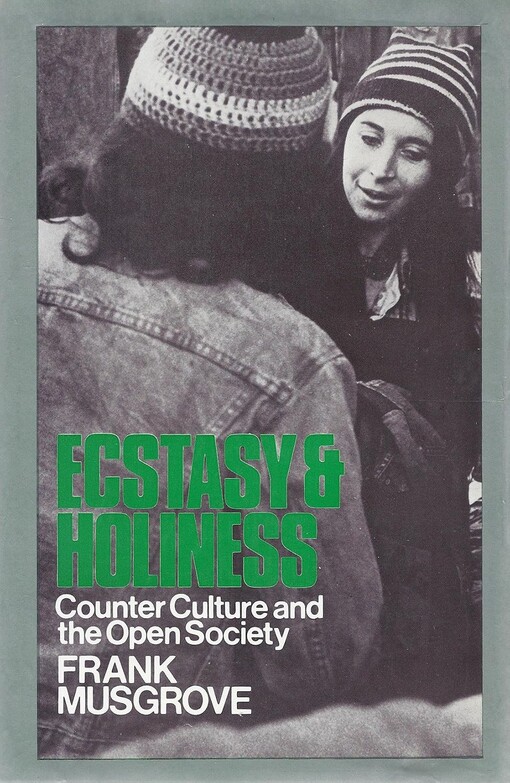 Ecstasy and holiness :counter culture and the open society