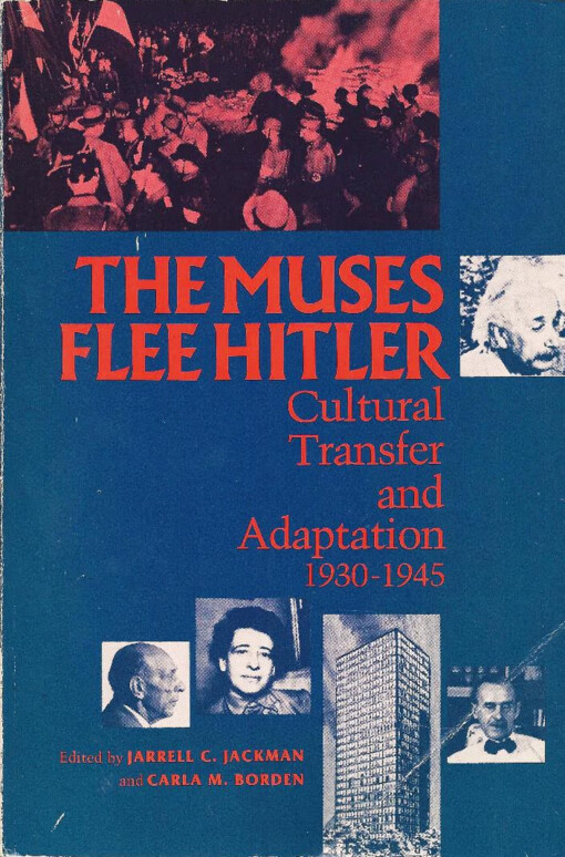 The muses flee Hitler :cultural transfer and adaptation 1930-1945
