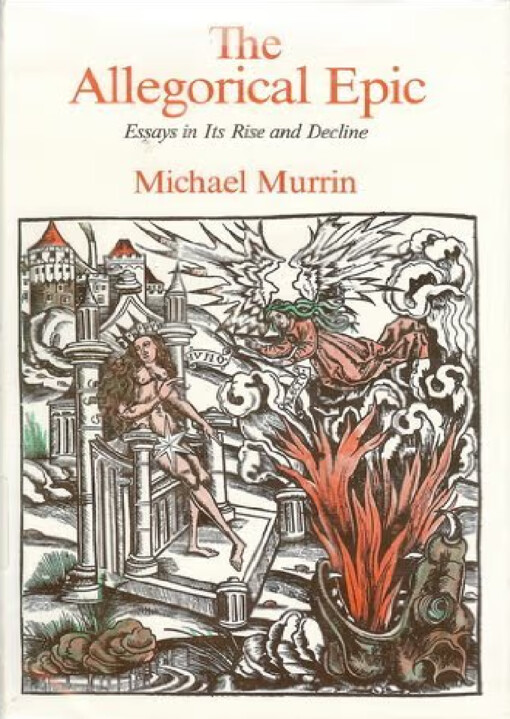 The allegorical epic :essays in its rise and decline