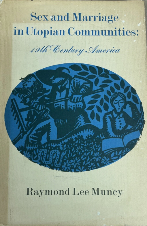 Sex and marriage in utopian communities :19th century America