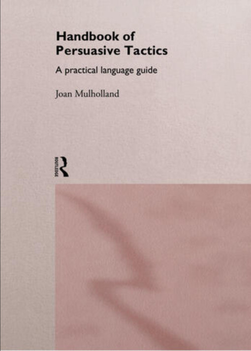 Handbook of Persuasive Tactics :A Practical Language Guide
