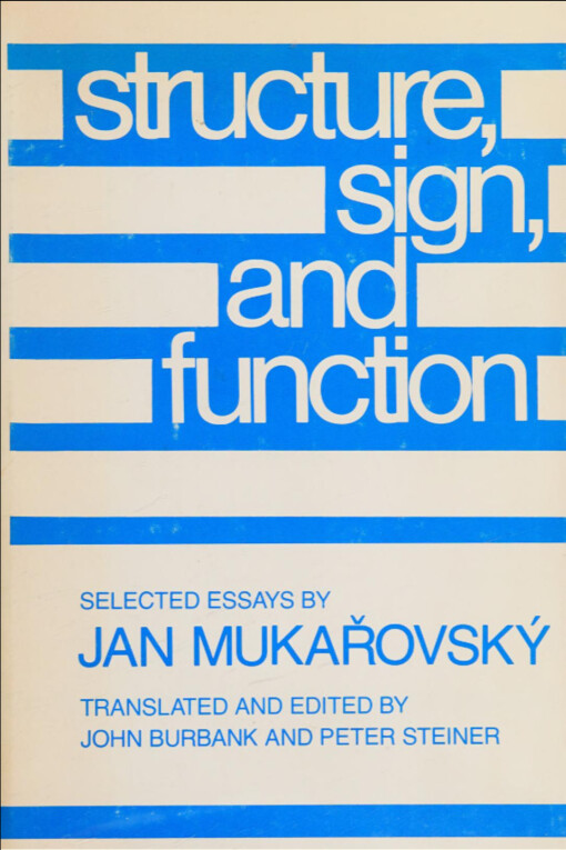 Structure, sign, and function :selected essays by Jan Mukařovský