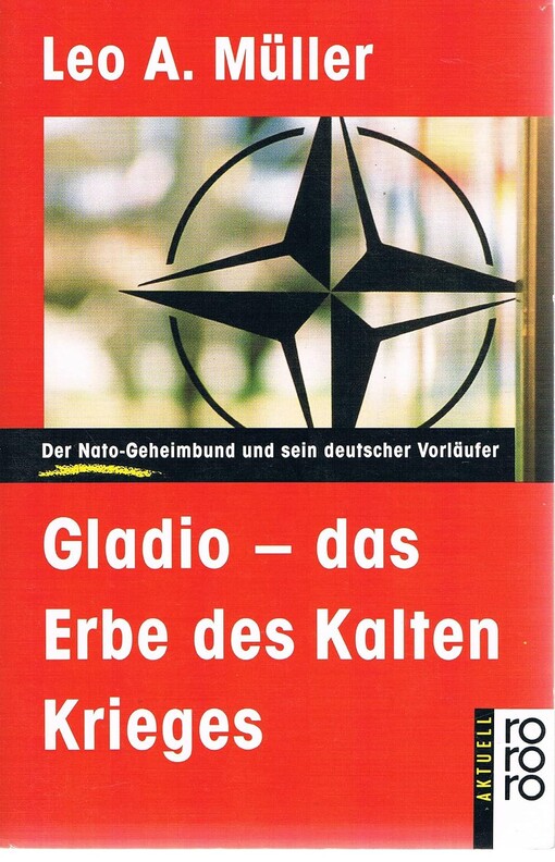 Gladio - das Erbe des Kalten Krieges :Der Nato-Geheimbund und sein deutscher Vorläufer