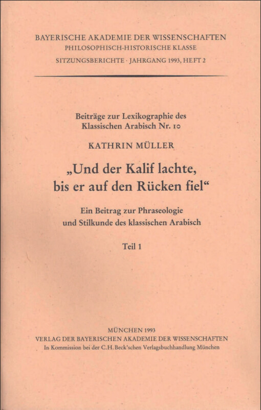 Und der Kalif lachte, bis er auf den Rücken fiel :Ein Beitrag zur Phraseologie und Stilkunde des klassischen Arabisch