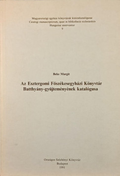 Az Esztergomi Főszékesegyházi Könyvtár Batthyány-gyűjteményenek katalógusa /