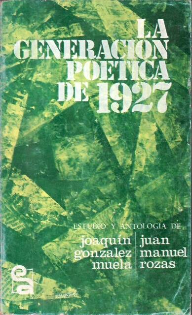 La generación poética de 1927 :Estudio, bibliografia y antológia