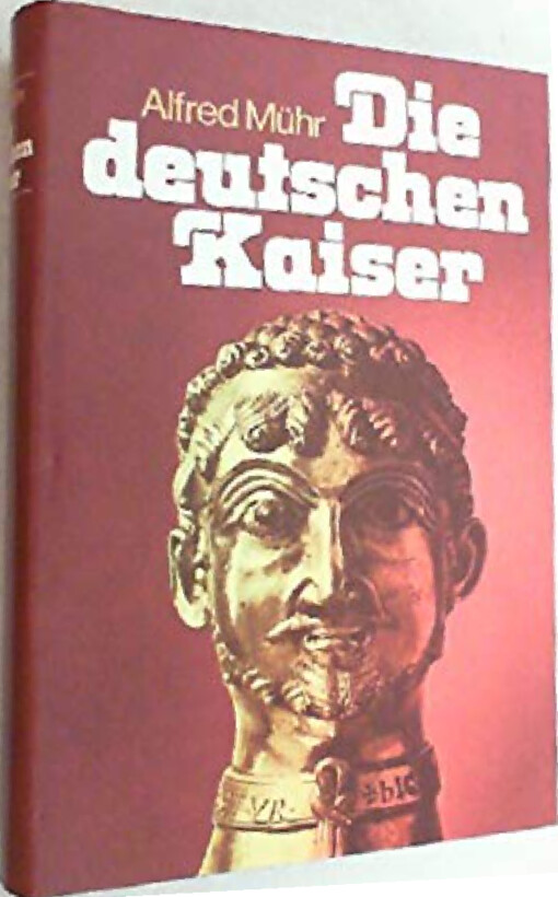 Die deutsche Kaiser :Traum und Wirklichkeit des Reiches