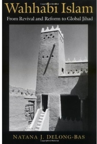 Wahhabi Islam: From Revival and Reform to Global Jihad