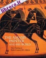 The Amasis painter and his worldVase-painting in sixth century b.c. Athens