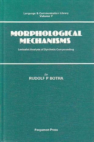 Morphological mechanisms :lexicalist analyses of synthetic compounding