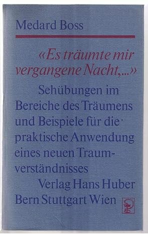 Es träumte mir vergangene Nacht, ... :Sehübungen im Bereich des Träumens und Beispiele für die praktische Anwendung eines neuen Traumverständnisses