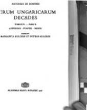 Rerum ungaricarum decades.Tomus IV.Appendix, fontes, index