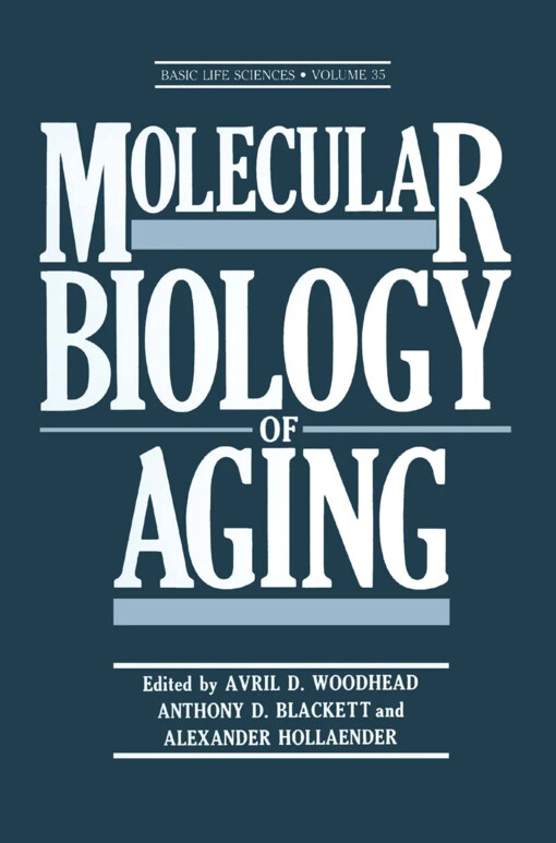 Molecular Biology of Aging :Proceedings of a symposium on Molecular Basic of Aging, held September 30-October, 1984, at Brookhaven National Laboratory, Upton, New York