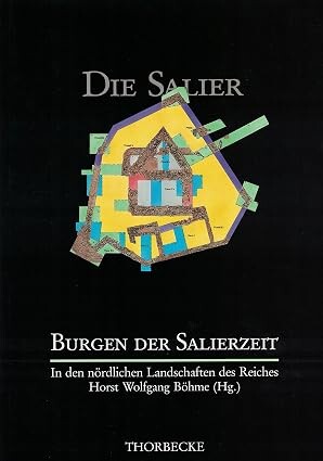 Burgen der Salierzeit ; Hr Horst Wolfgang Böhmeg.Tl. 1,In den nördlichen Landschaften des Reiches