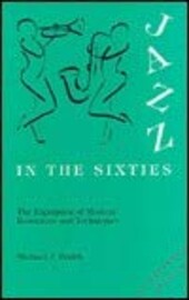 Jazz in the sixties :the expansion of musical resources and techniques