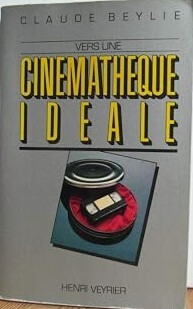 Vers une cinémathèque idéale /