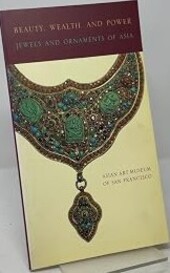 Beauty, wealth, and power :jewels and ornaments of Asia