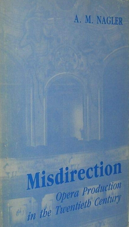 Misdirection :Opera Production in the Twentieth Century