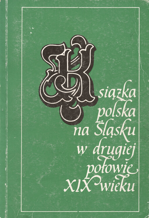 Książka polska na Śląsku w drugiej połowie XIX wieku : zarys problematyki
