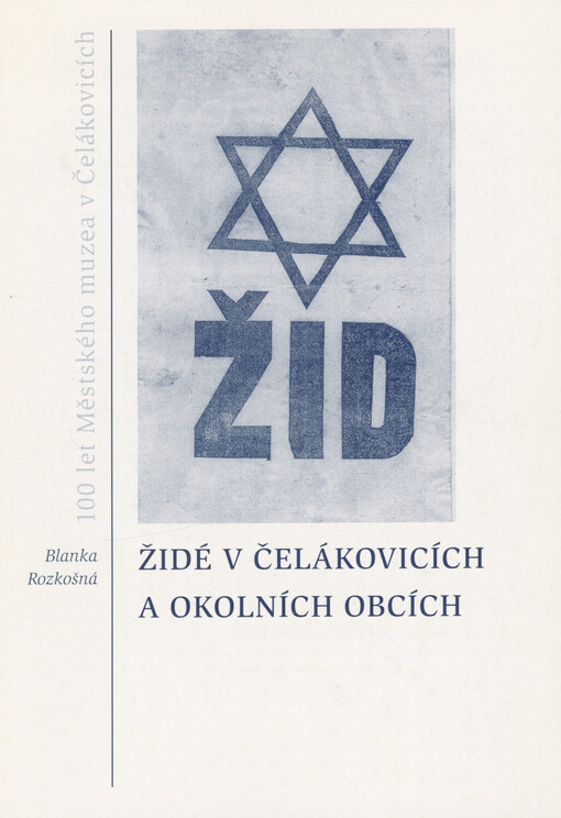 Židé v Čelákovicích a okolních obcích : 100 let Městského muzea v Čelákovicích