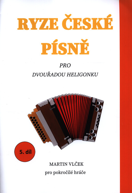 Ryze české písně pro dvouřadou heligonku. 5. díl, pro pokročilé hráče