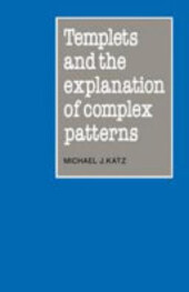 Templets and the explanation of complex patterns /