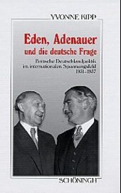 Eden, Adenauer und die deutsche Frage :britische Deutschlandpolitik im internationalen Spannungsfeld 1951-1957