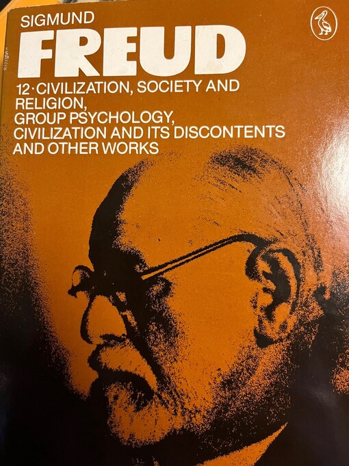 Civilization, society and religion, Group psychology, Civilization and its discontents and other works :Group psychology, Civilization and its discontents and other works