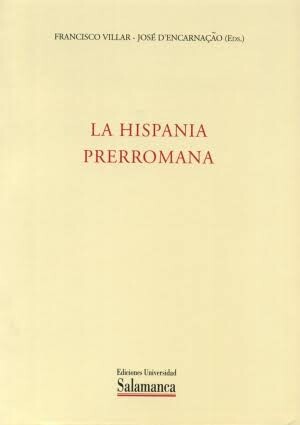 La Hispania prerromana :actas del VI Coloquio sobre Lenguas y Culturas Prerromanas de la Península Ibérica (Coimbra, 13-15 de octubre de 1994)