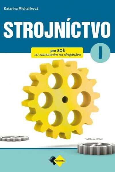 Strojníctvo.[Diel] 1. pre stredné priemyselné školy nestrojnícke