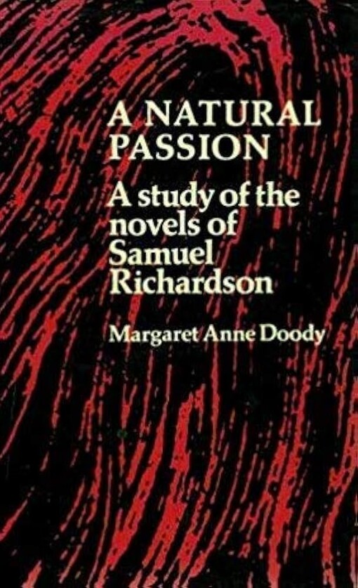 A natural passion :a study of the novels of Samuel Richardson