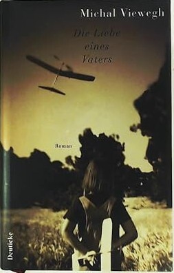 Die Liebe eines Vaters :Roman
