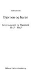 Bjørnen og haren :Sovjetunionen og Danmark 1945-1965