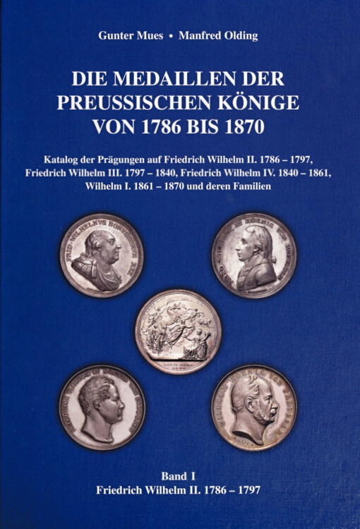 Die Medaillen der Preussischen Könige von 1786 bis 1870