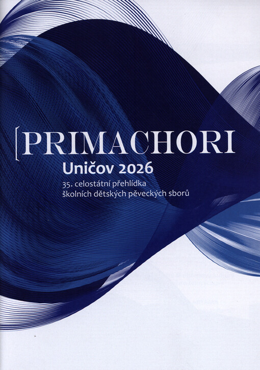 Primachori  Uničov 2026: 35. celostátní přehlídka školních dětských pěveckých sborů :