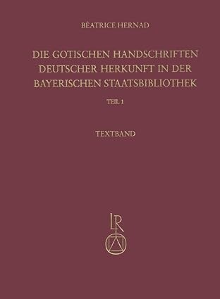 Die gotischen Handschriften deutscher Herkunft in der Bayerischen Staatsbibliothek.