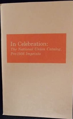 In celebration :the National union catalog, pre-1956 imprints
