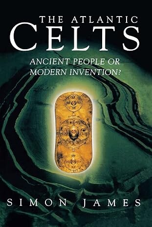 The Atlantic Celts :ancient people or modern invention?