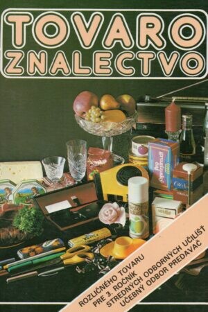 Tovaroznalectvo rozličného tovaru pre 2. ročník stredných odborných učilíšť učebný odbor predavač