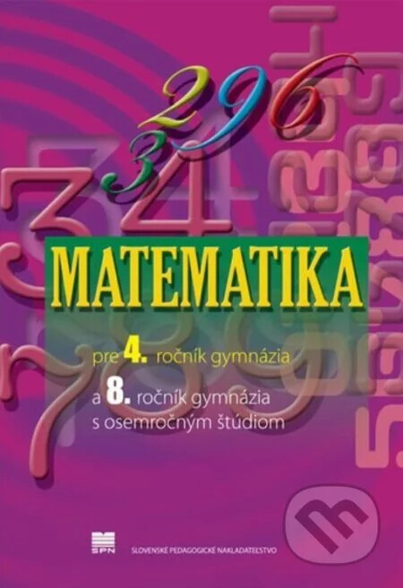 Matematikai gyakorlatok a gimnázium 4. osztálya számára /Praktické cvičenia z matematiky pre 4. ročník gymnázia