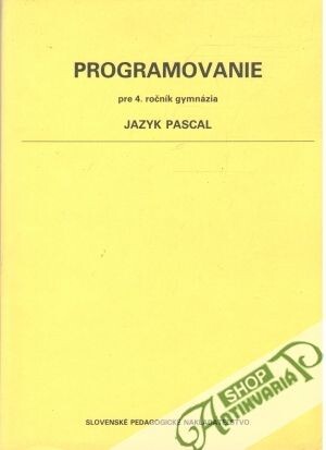 Programovanie pre 4. ročník gymnázia :Jazyk Pascal