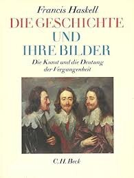 Die Geschichte und ihre Bilder :die Kunst und die Deutung der Vergangenheit