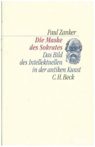 Die Maske des Sokrates :das Bild des Intellektuellen in der antiken Kunst